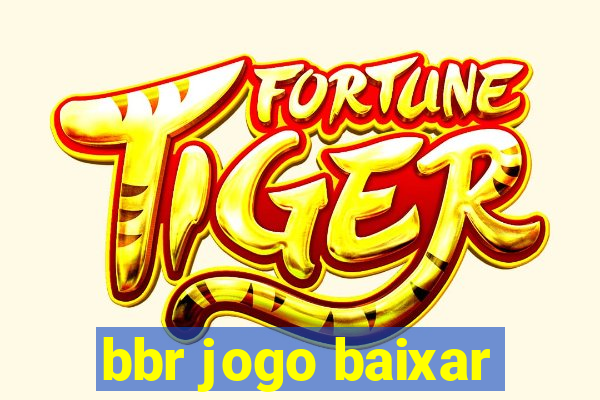 bbr jogo baixar